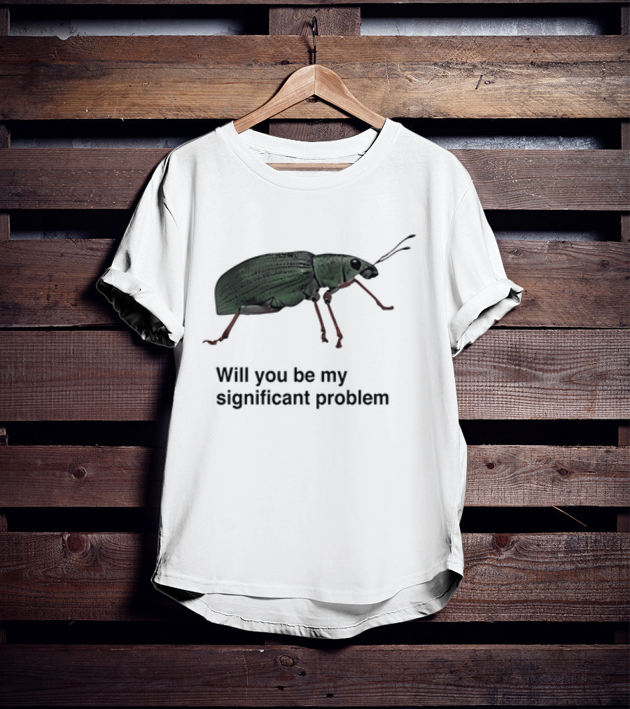 Will You Be My Significant Problem Cute Green Bug T-Shirt