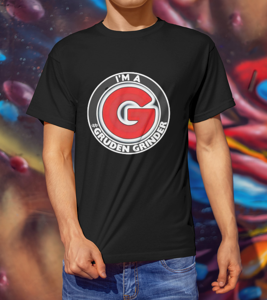 I'M A #GRUDEN GRINDER T-Shirt