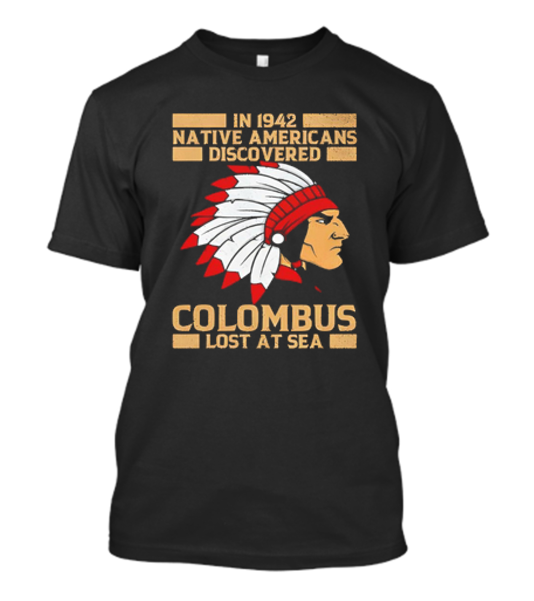 In 1942 Native Americans Discovered Columbus Lost At Sea T-Shirt