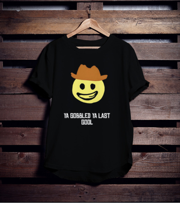 'Ya Gobbled Ya Last Gool Cowboy Emoji Meme' T-Shirt
