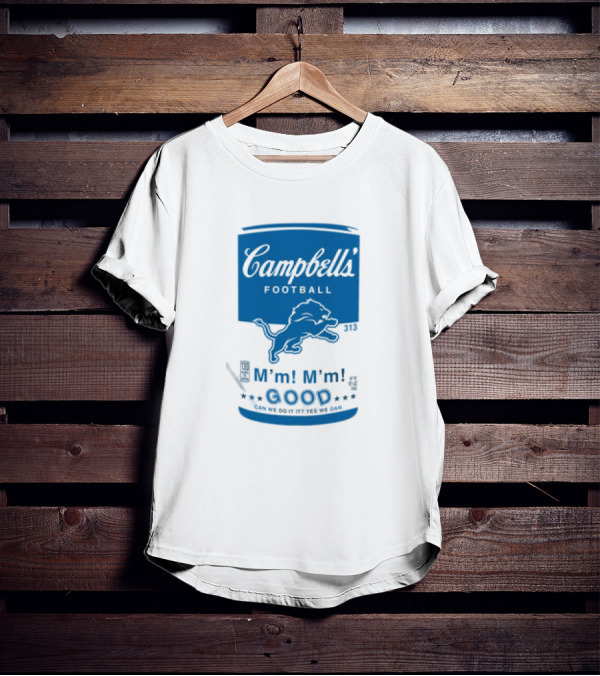 Dan Campbell's Football Soup Campbell's Lions M'm M'm Good Can We Do It Yes We Dan T-Shirt