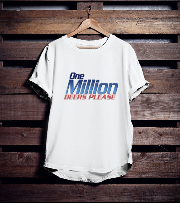 One Million Beers Please T-Shirt