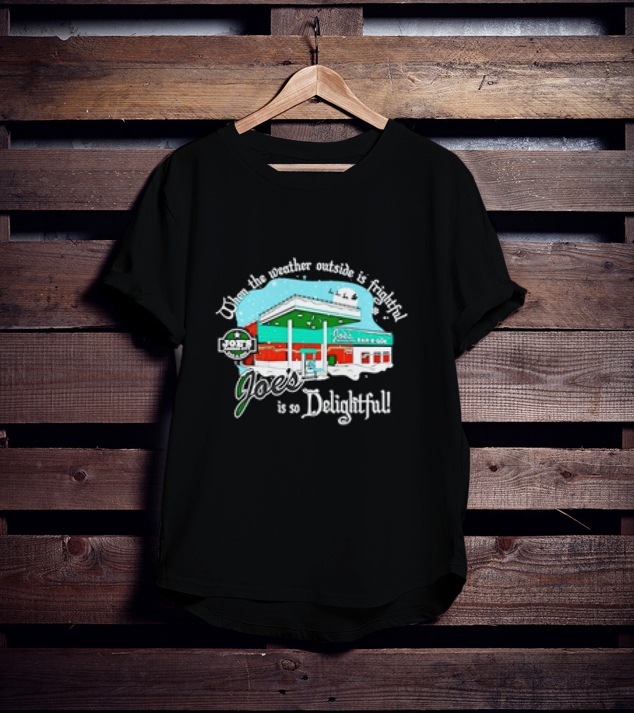 When The Weather Outside Is Frightful Joe's BBQ Is So Delightful T-Shirt