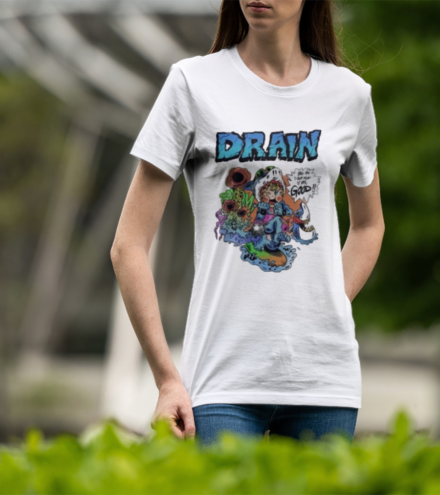 Drain Boom Lifes Hard Good T-Shirt