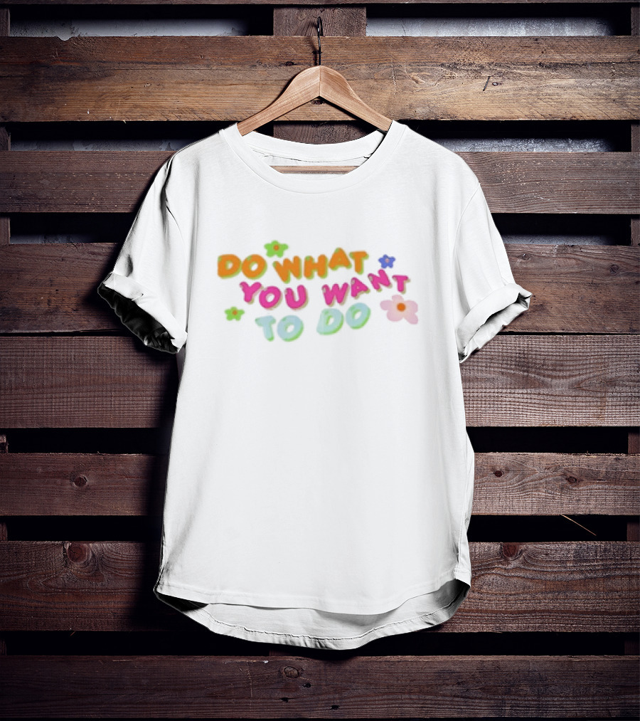 Retro Floral Do What You Want To Do T-Shirt