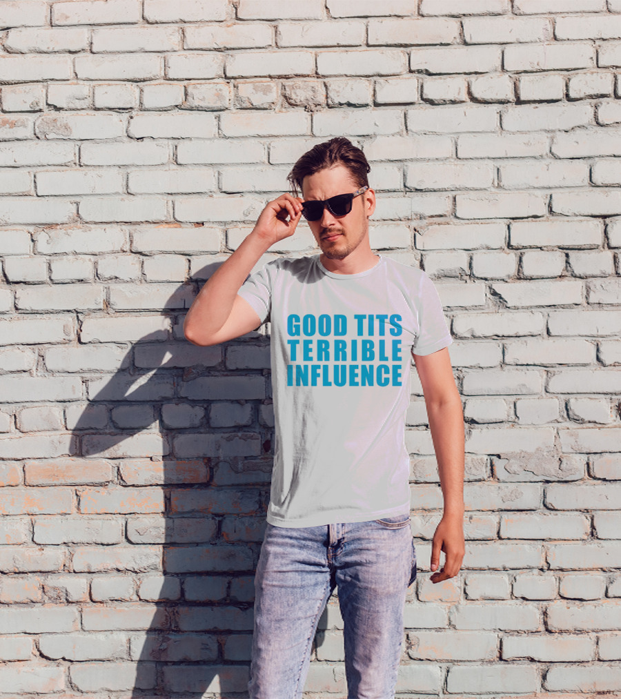 Good Tits Terrible Influence Bold Blue T-Shirt