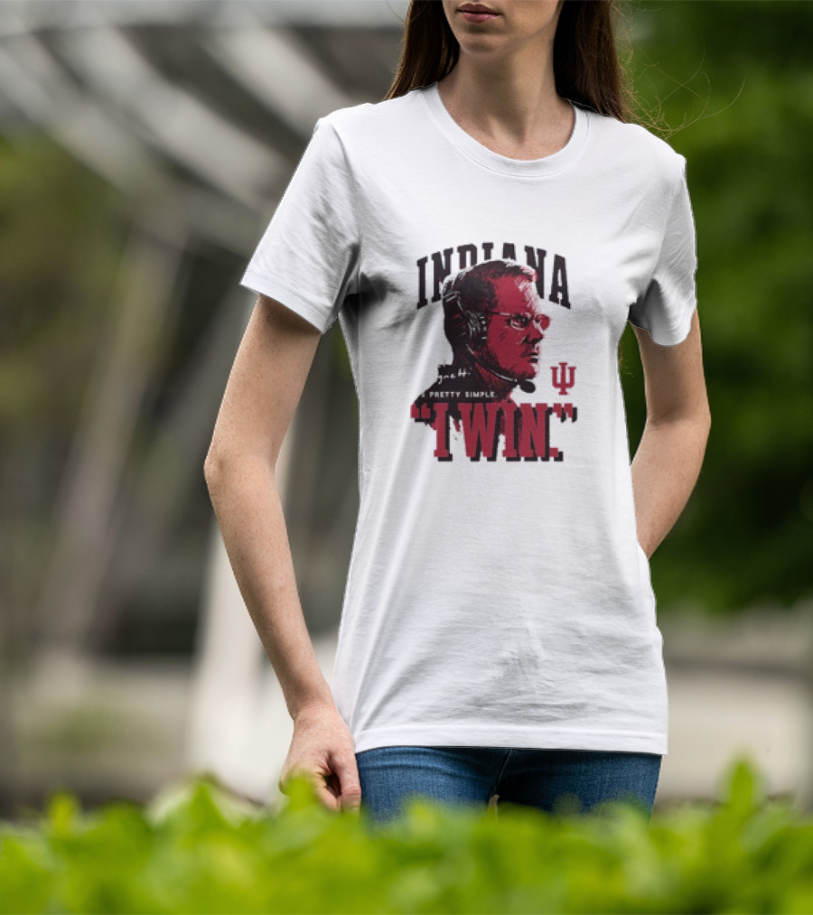 Indiana Hoosiers Coach Cignetti I WIN It's Pretty Simple IU T-Shirt