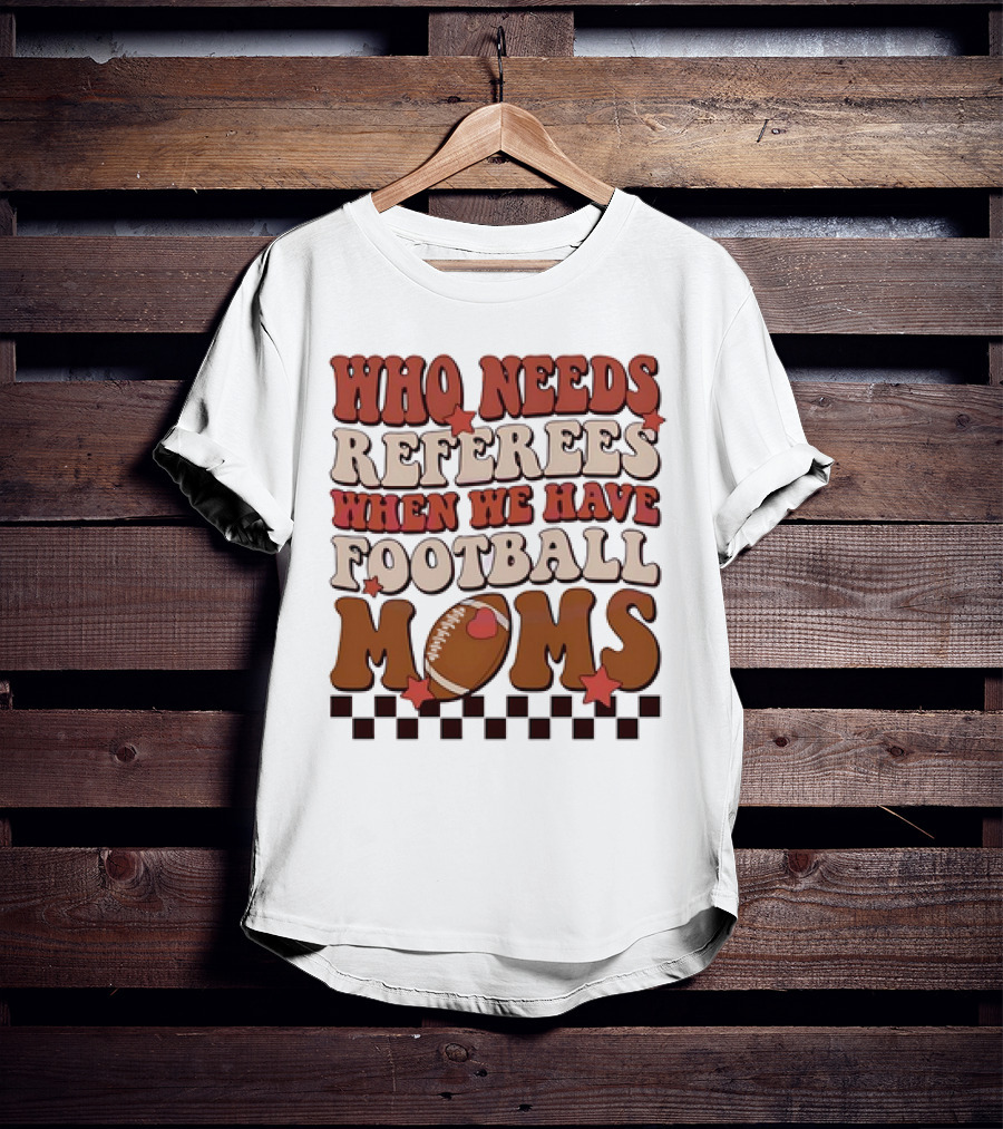 Who Needs Referees When We Have Football Moms Retro Checkerboard Football Stars T-Shirt