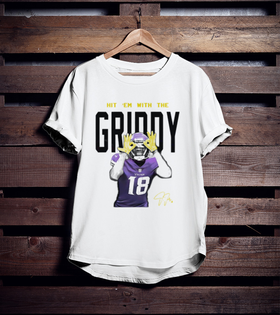 HIT 'EM WITH THE GRIDDY JUSTIN JEFFERSON VIKINGS 18 SIGNATURE T-Shirt