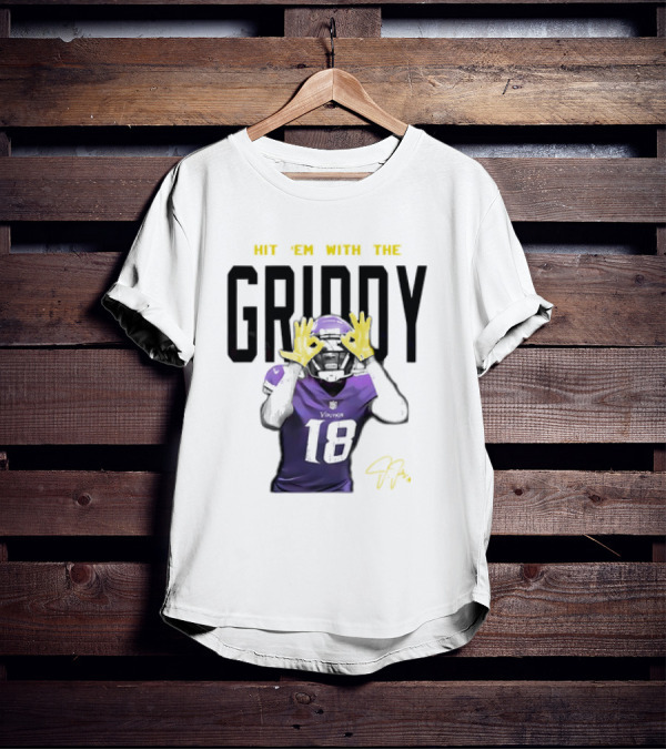 HIT 'EM WITH THE GRIDDY JUSTIN JEFFERSON VIKINGS 18 SIGNATURE T-Shirt