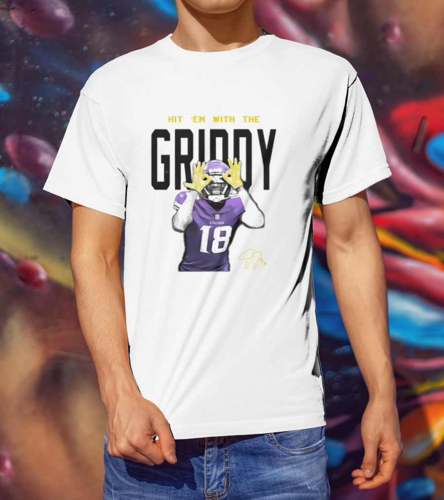 HIT 'EM WITH THE GRIDDY JUSTIN JEFFERSON VIKINGS 18 SIGNATURE T-Shirt
