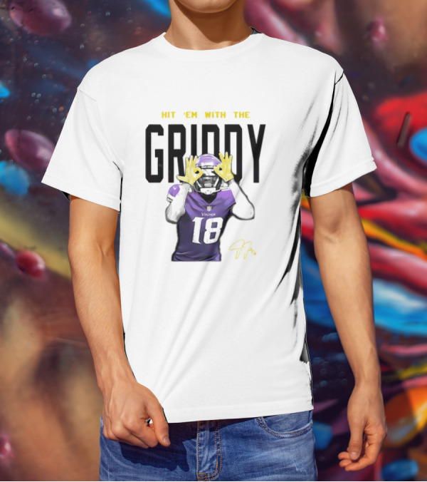 HIT 'EM WITH THE GRIDDY JUSTIN JEFFERSON VIKINGS 18 SIGNATURE T-Shirt