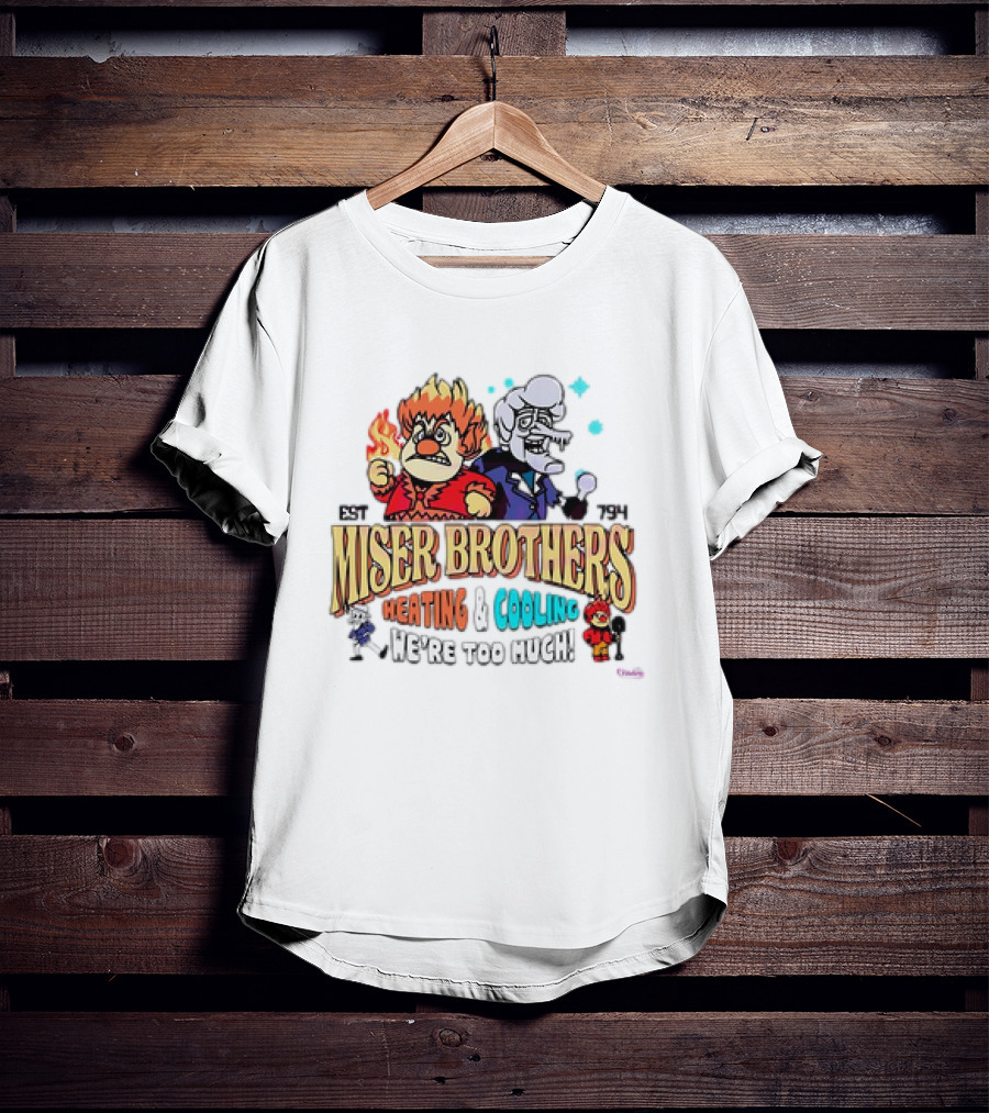 Miser Brothers Heating And Cooling Established 1974 We're Too Much T-Shirt