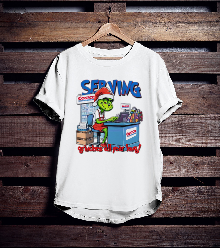 Serving Grinches All Year Long At Costco Wholesale T-Shirt