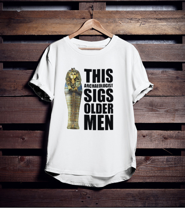 This Archaeologist Digs Older Men Pharaoh Sarcophagus T-Shirt