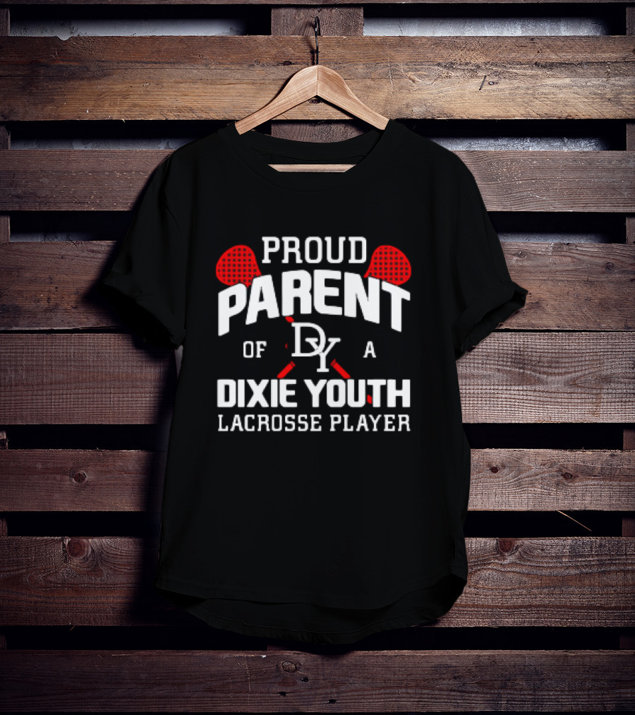 Proud Parent Of A DY Dixie Youth Lacrosse Player T-Shirt
