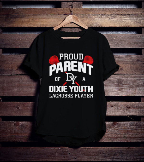 Proud Parent Of A DY Dixie Youth Lacrosse Player T-Shirt