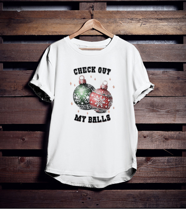Check Out My Balls Christmas Ornaments T-Shirt
