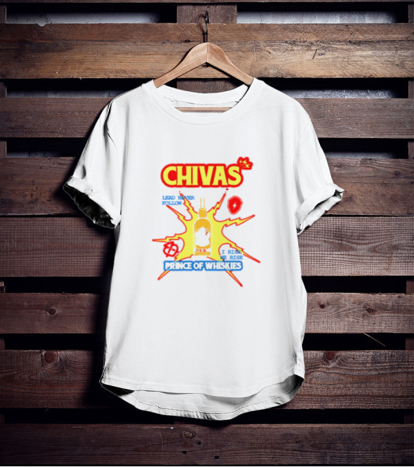 Chivas Lead Never Follow I Rise Prince Of Whiskies T-Shirt