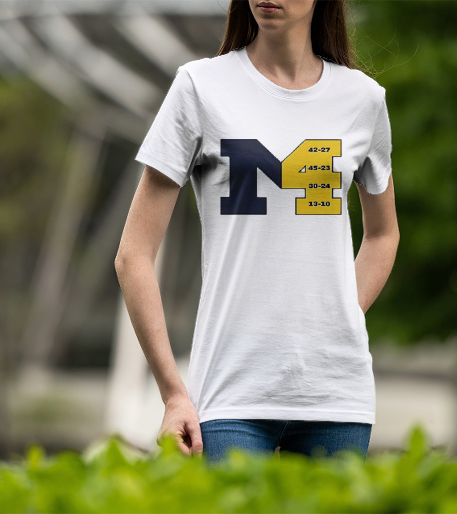 Michigan Wolverines M4 42-27 45-23 30-24 13-10 Fourth Consecutive Victory T-Shirt