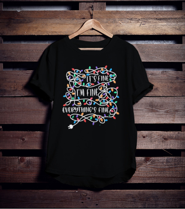 Christmas Lights It's Fine I'm Fine Everything's Fine T-Shirt
