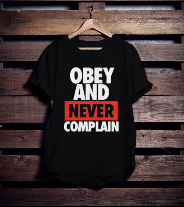 Obey And Never Complain Bold Typography T-Shirt