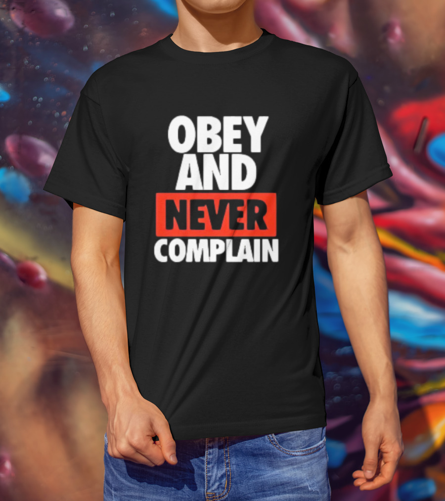 Obey And Never Complain Bold Typography T-Shirt