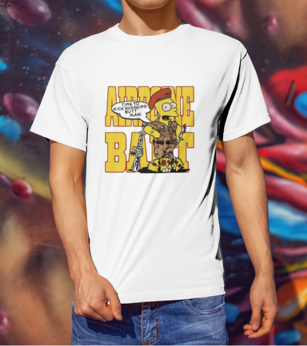 Bart Simpson Airborne Time To Kick Husseins’ Butt Man T-Shirt