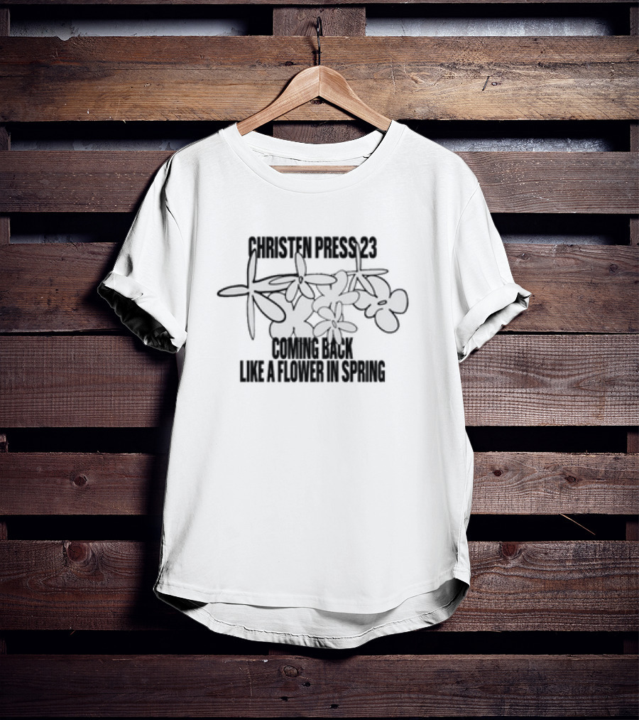 Christen Press 23 Flourishing Return Like A Flower In Spring T-Shirt
