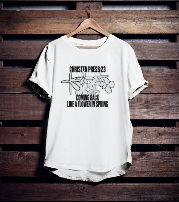 Christen Press 23 Flourishing Return Like A Flower In Spring T-Shirt