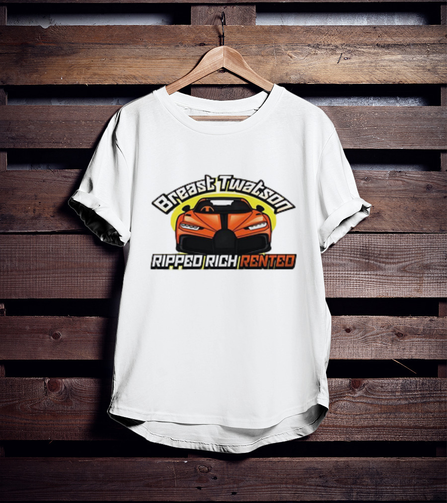 Breast Twatson Ripped Rich Rented Sports Car T-Shirt
