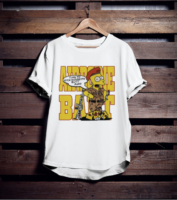 Airborne Bart Simpson Time To Kick Husseins’ Butt Man T-Shirt