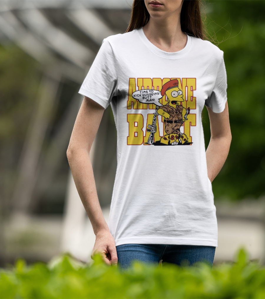 Airborne Bart Simpson Time To Kick Husseins’ Butt Man T-Shirt