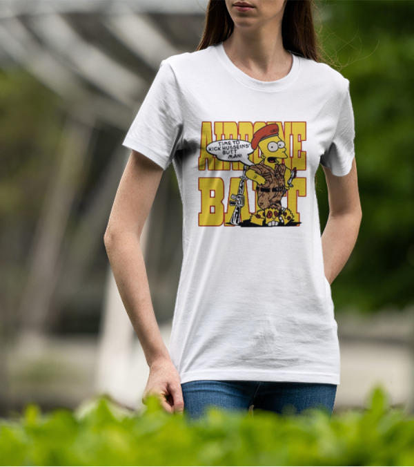 Airborne Bart Simpson Time To Kick Husseins’ Butt Man T-Shirt