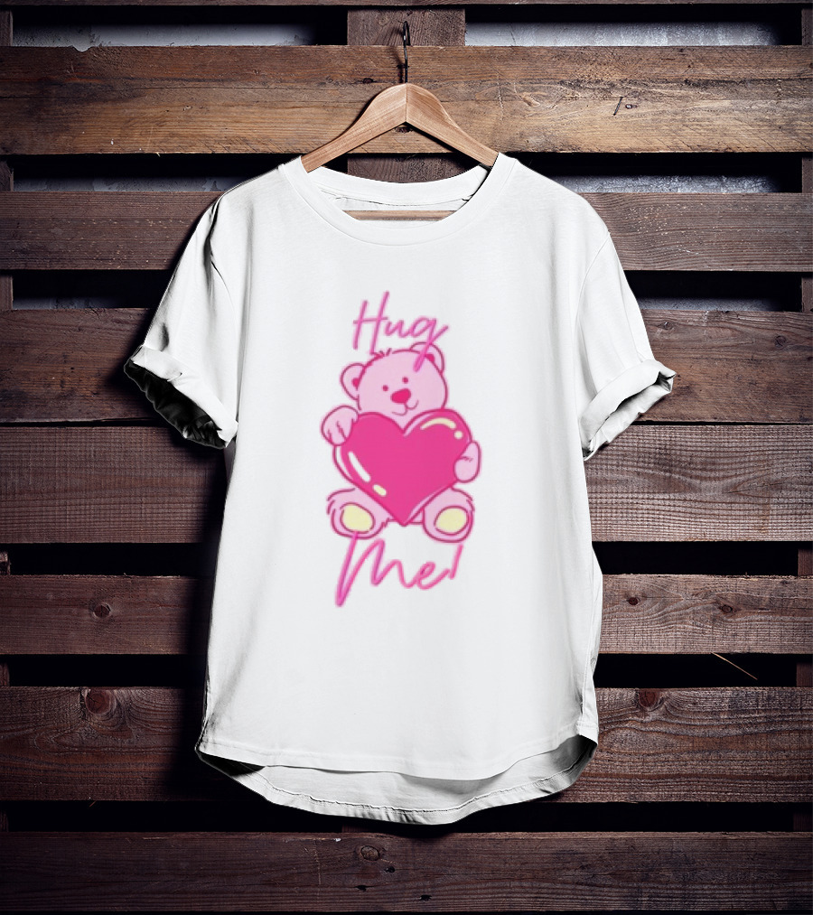 Hug Me Pink Bear Valentine's Day Love T-Shirt