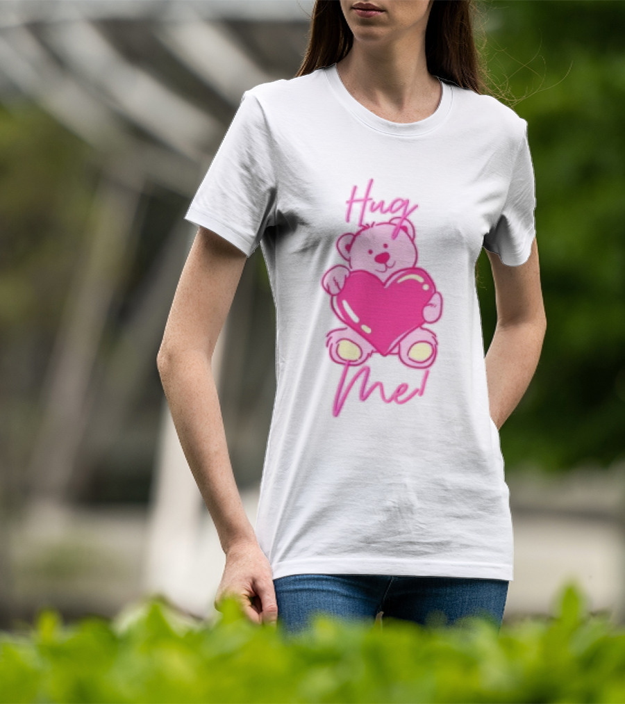 Hug Me Pink Bear Valentine's Day Love T-Shirt