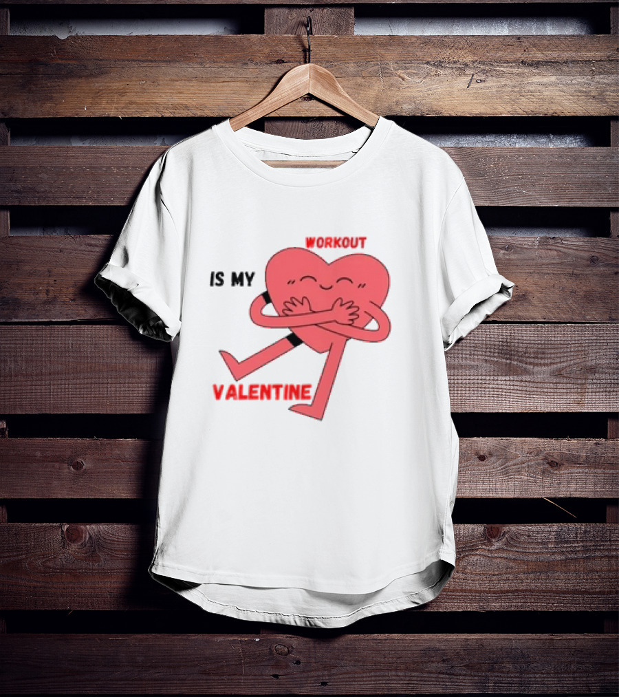 Is My Valentine Workout Heart Hugging Itself T-Shirt