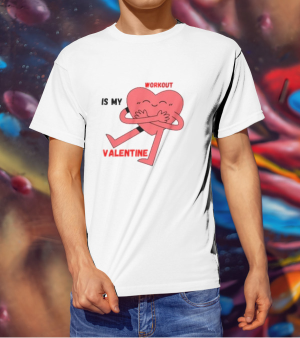 Is My Valentine Workout Heart Hugging Itself T-Shirt