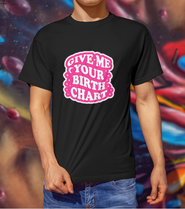 Give Me Your Birth Chart Retro Pink Text With Stars T-Shirt