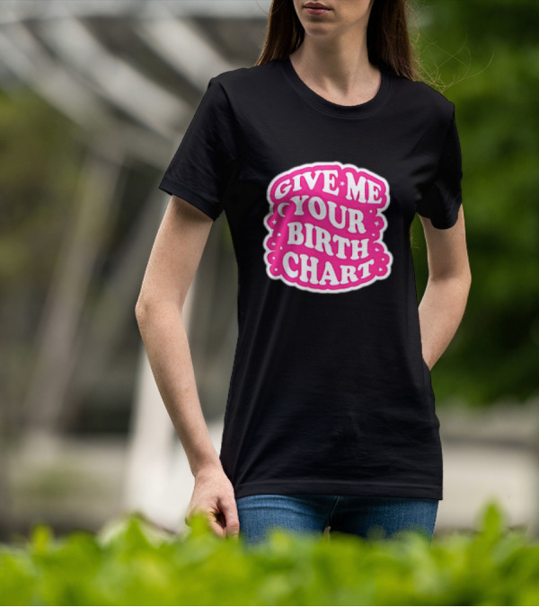 Give Me Your Birth Chart Retro Pink Text With Stars T-Shirt