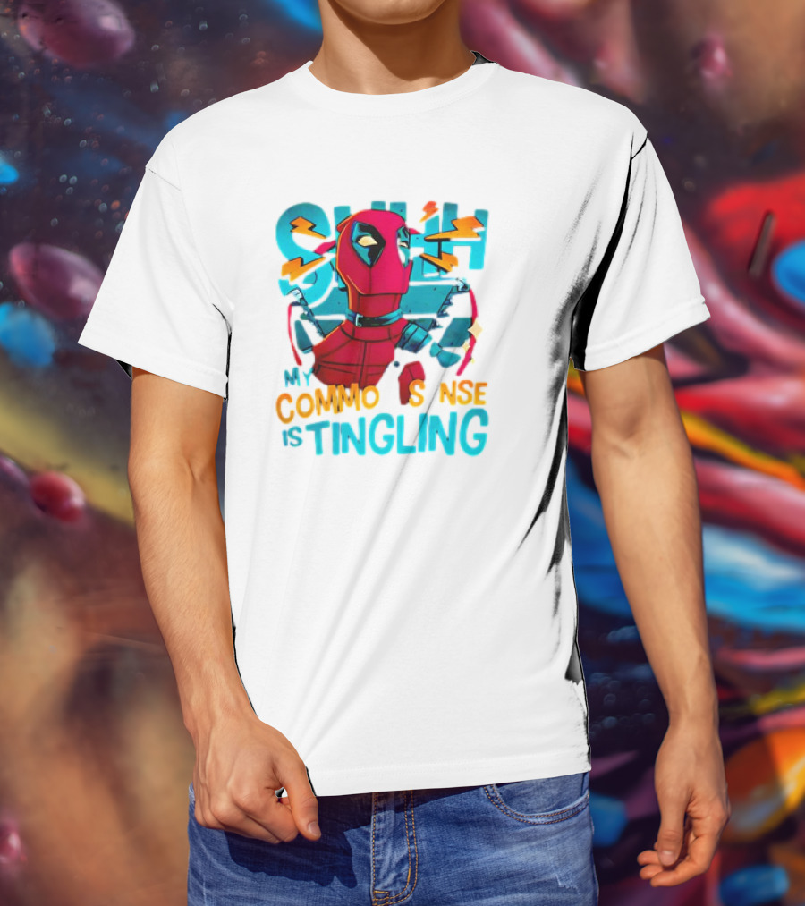 Deadpool Shh My Common Sense Is Tingling T-Shirt