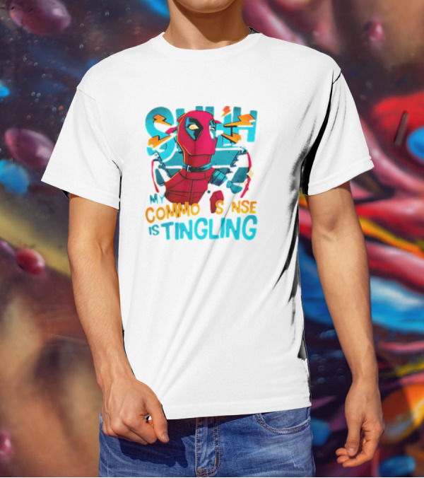Deadpool Shh My Common Sense Is Tingling T-Shirt