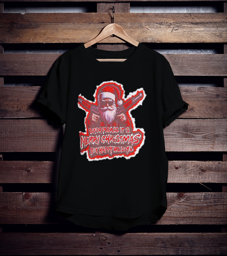 Santa Soldier Bitch Please It's Merry Christmas Not Happy Holidays T-Shirt