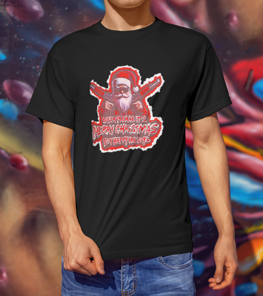 Santa Soldier Bitch Please It's Merry Christmas Not Happy Holidays T-Shirt