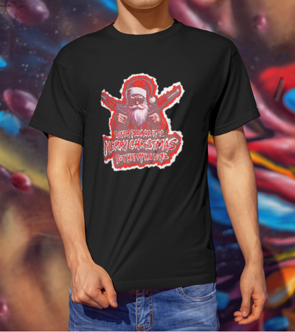 Santa Soldier Bitch Please It's Merry Christmas Not Happy Holidays T-Shirt