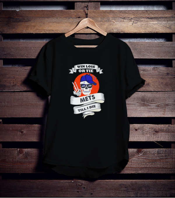 Win Lose Or Tie Mets Till I Die Skull With Cap And Peace Sign T-Shirt