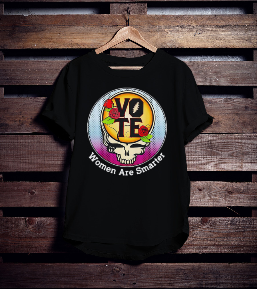 Vote Grateful Dead Women Are Smarter Skull Roses T-Shirt