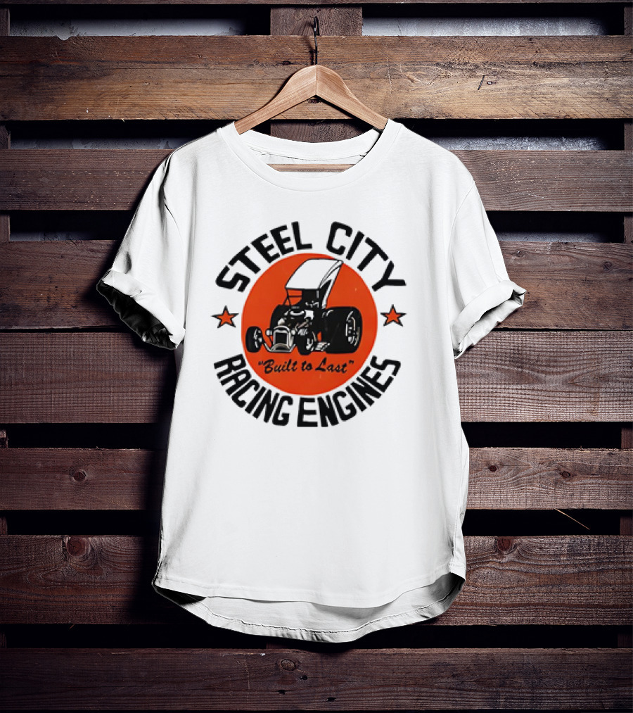 Steel City Racing Engines Built To Last Retro Hot Rod T-Shirt