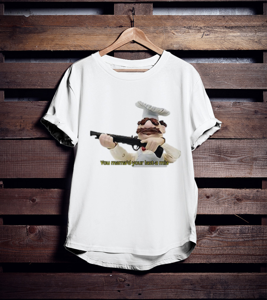 You Mama’d Your Last-a Mia Chef Holding Gun T-Shirt