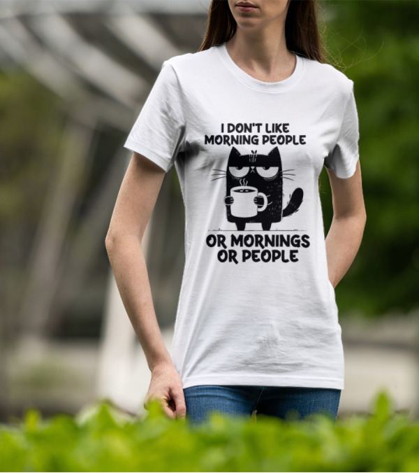 Black Cat Coffee I Don’t Like Morning People Or Mornings Or People T-Shirt